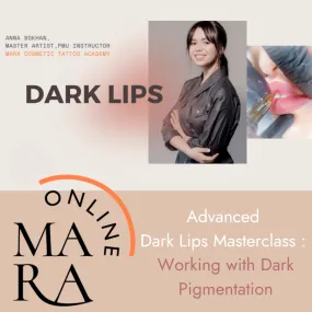 Mara Advanced Dark Lips Masterclass - Working with Dark Pigmentation